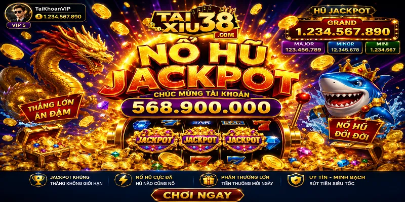 Nổ hũ Jackpot luôn giữ vị trí "vua giải thưởng"